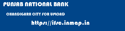 PUNJAB NATIONAL BANK  CHANDIGARH CITY FOR UPLOAD    ifsc code
